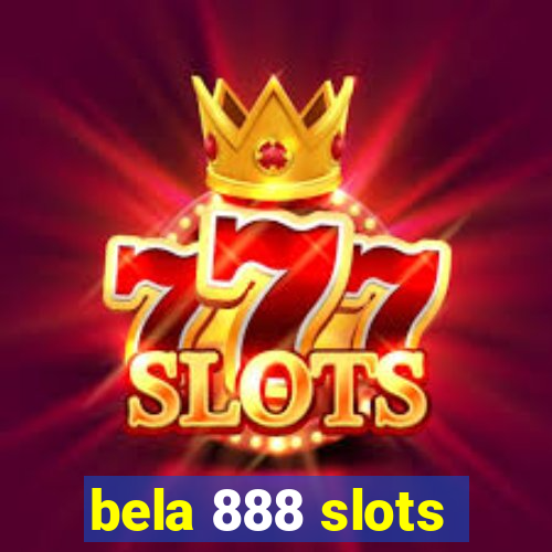 bela 888 slots